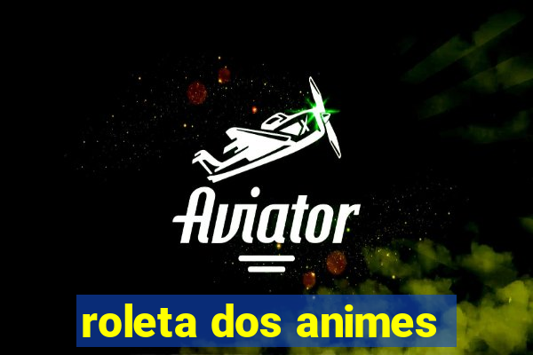 roleta dos animes